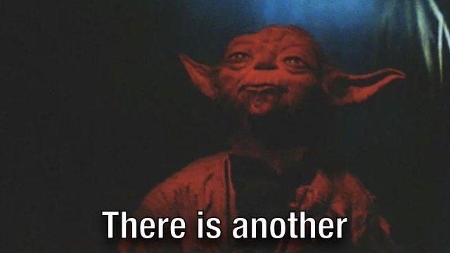 yoda saying, there is another