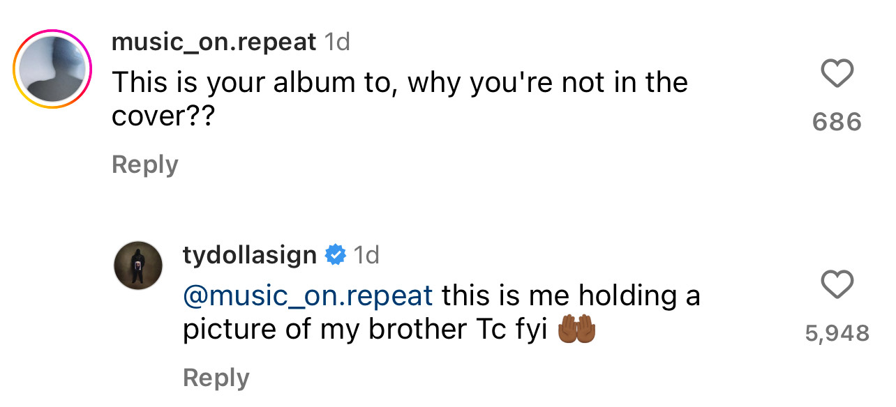Instagram comments where user @music_on.repeat asks why the artist is not on their album cover, and artist @tydollasign responds holding a picture of his brother