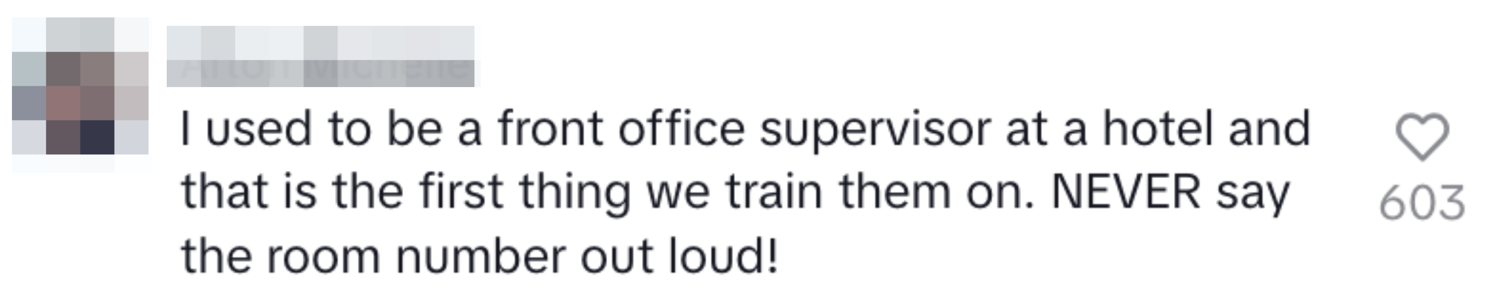 A comment that says, &quot;I used to be a front office supervisor at a hotel and that is the first thing we train them on; never say the room number out loud&quot;