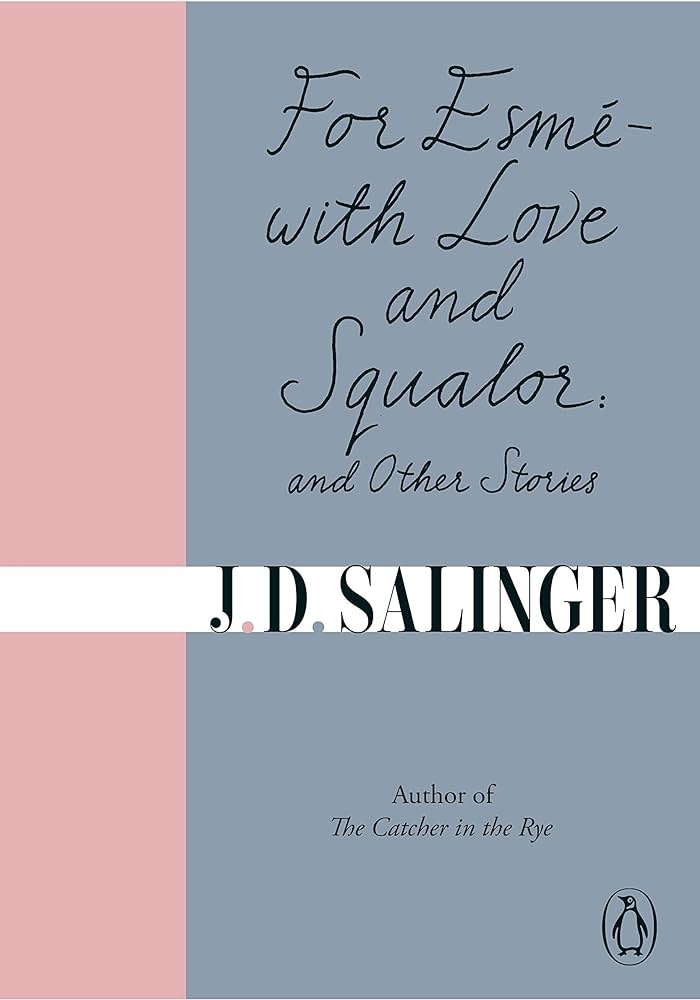 Book cover of &quot;For Esmé - with Love and Squalor, and Other Stories&quot; by J.D. Salinger with the author&#x27;s name and previous work mentioned