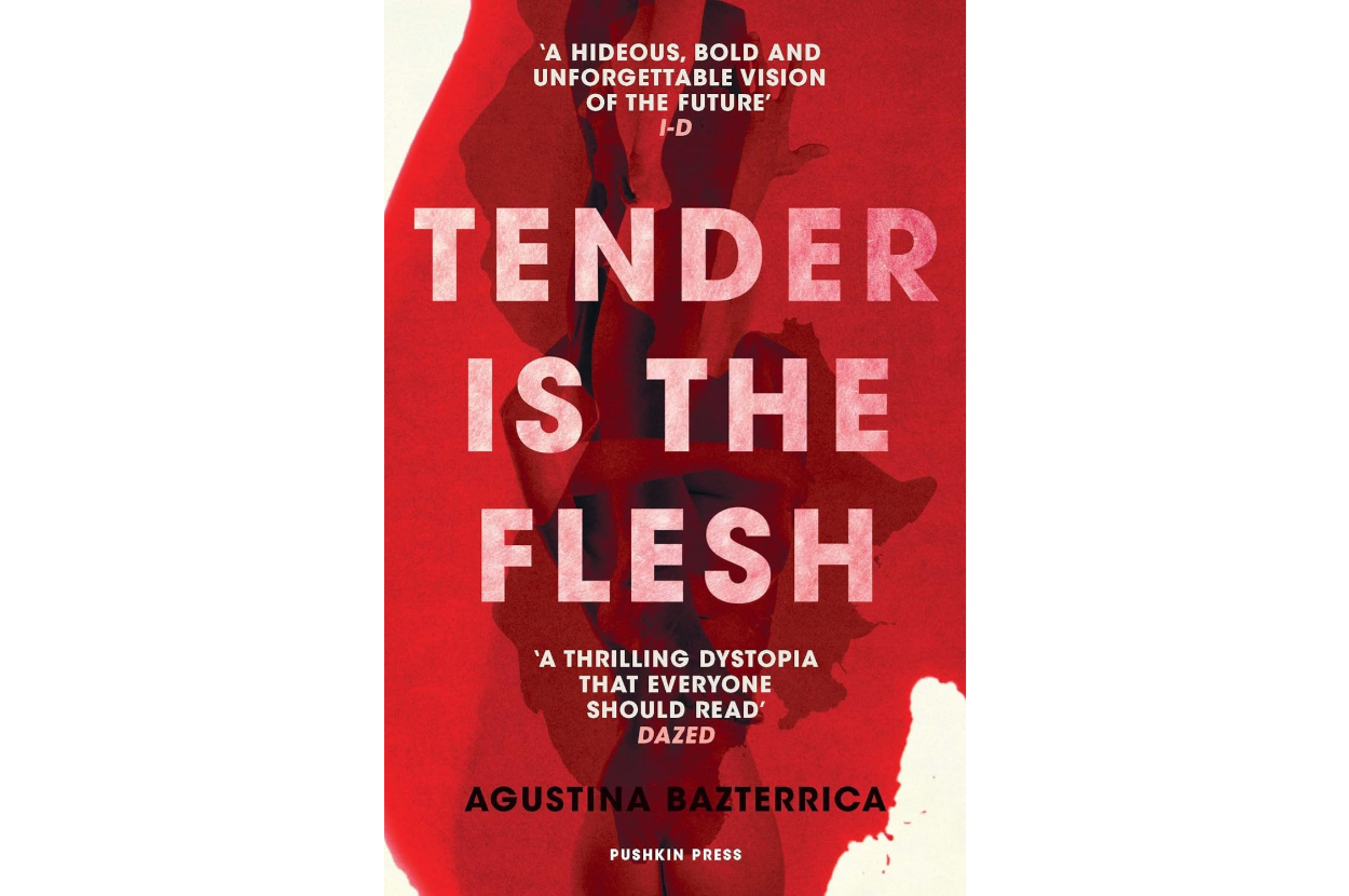Book cover of &quot;Tender is the Flesh&quot; by Agustina Bazterrica, with critical acclaim quotes