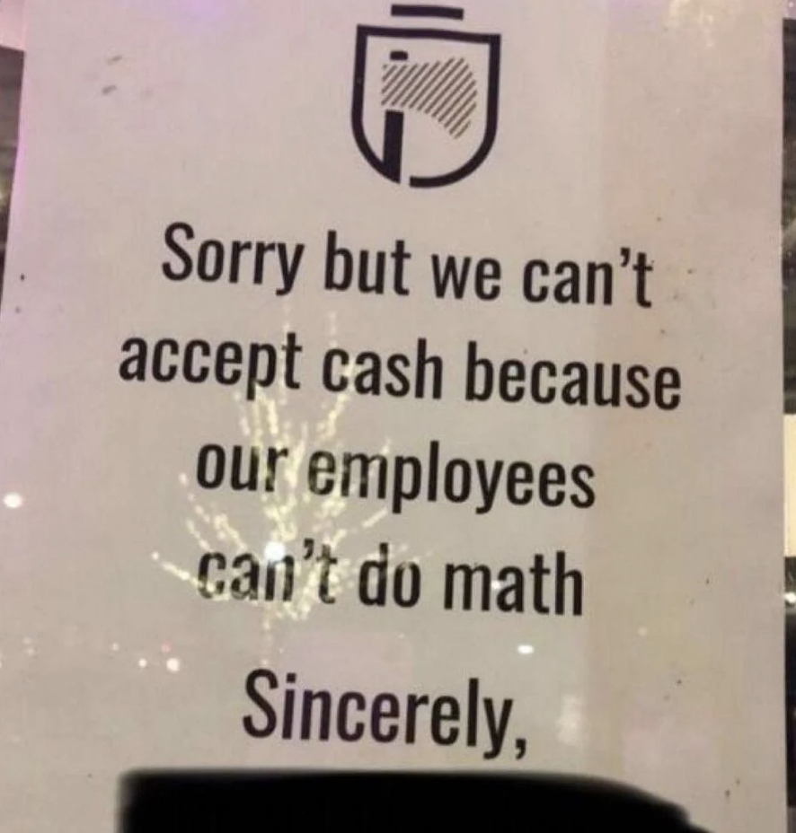 Sign apologizing for not accepting cash due to employees&#x27; math skills, with humor
