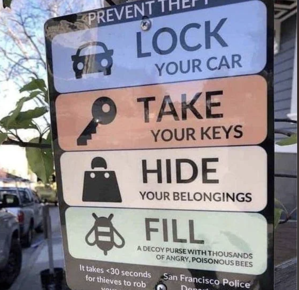 Stacked signs advise to lock car, take keys, hide belongings, and joke about filling with bees to prevent theft