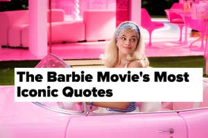 Margot Robbie as Barbie, in a convertible, with text "The Barbie Movie's Most Iconic Quotes"