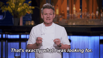 Gordon Ramsay saying &quot;That&#x27;s exactly what I was looking for&quot; on the show Next Level Chef