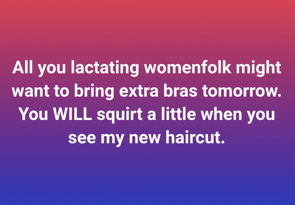 Text on gradient background: Humorous statement about a new haircut&#x27;s impact on lactating women, suggesting it&#x27;s impressive
