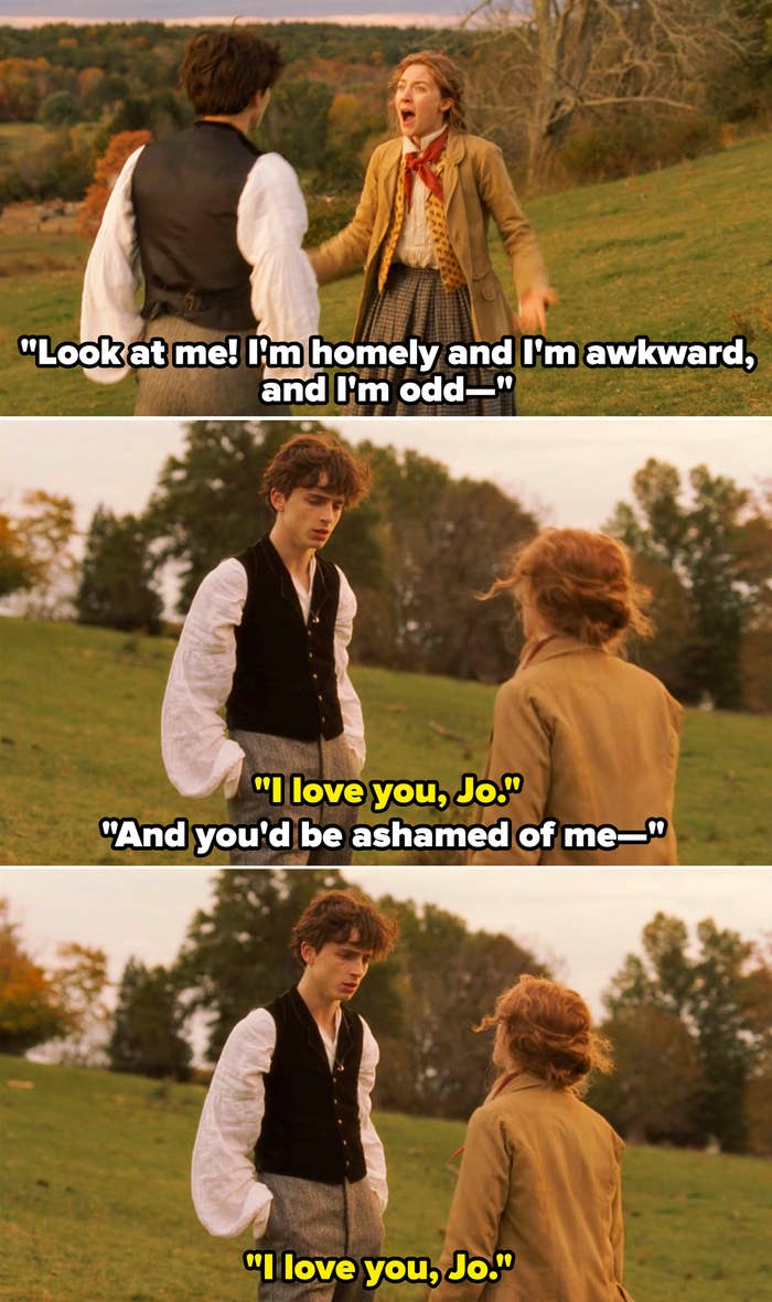 Jo telling Laurie he&#x27;d be ashamed of her, and Laurie constantly saying, &quot;I love you, Jo&quot;