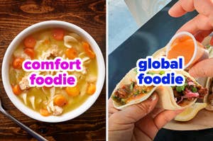 Two images side by side, left shows a bowl of chicken noodle soup with the text "comfort foodie" and right a hand holding a taco with "global foodie"