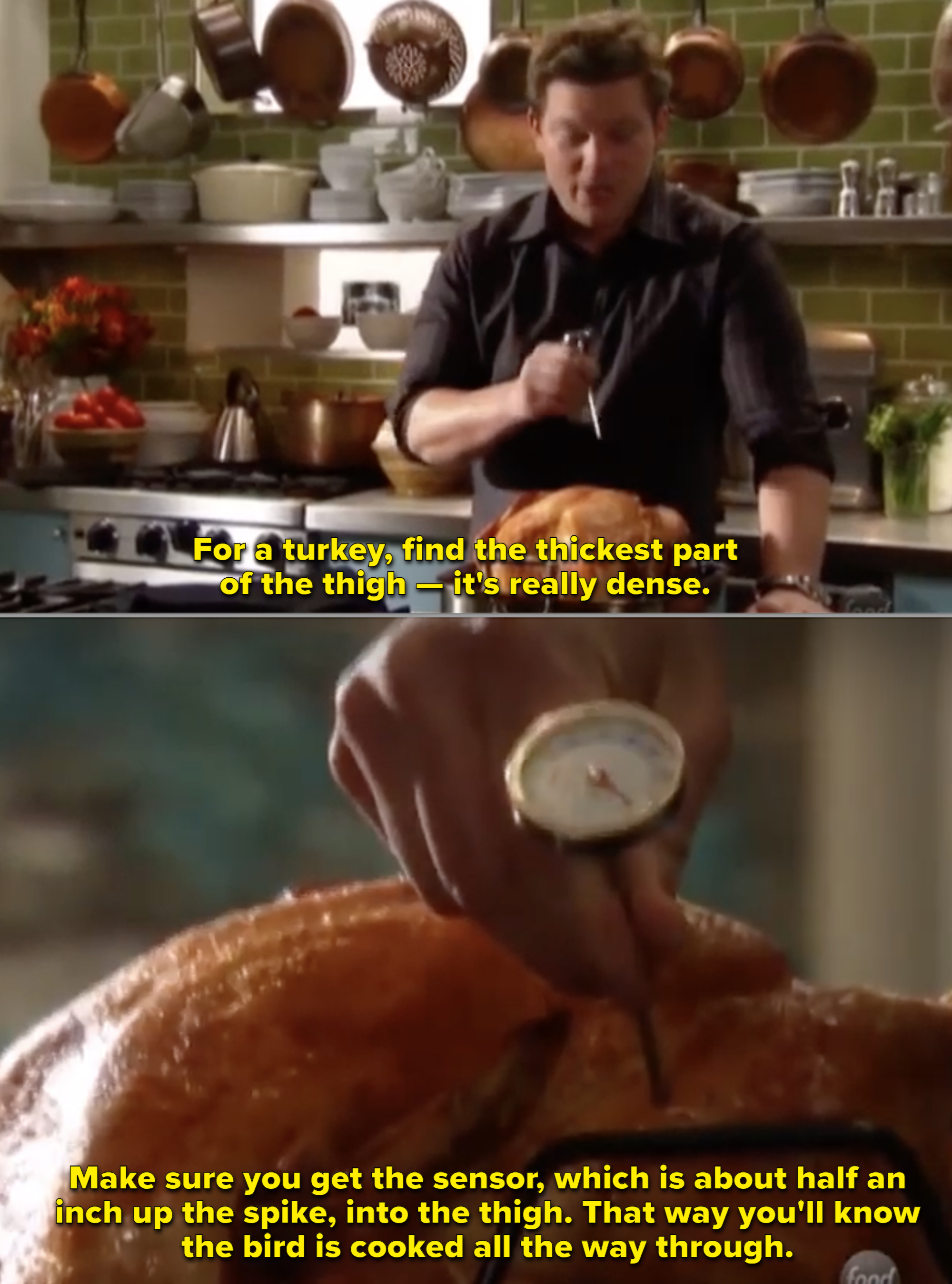 Tyler Florence cooking a turkey and saying to find the thickest part of the thigh and &quot;make sure you get the sensor, which is about half an inch up the spike, into the thigh; that way you&#x27;ll know the bird is cooked all the way through&quot;