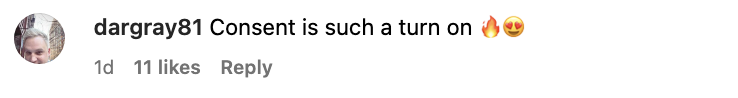 Instagram comment by user &#x27;dagray01&#x27; reads &quot;Consent is such a turn on&quot; followed by a flame emoji