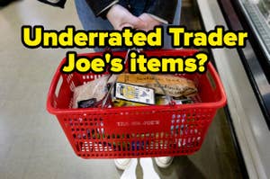 Person holding a red Trader Joe's shopping basket filled with various products, text asks "Underrated Trader Joe's items?"
