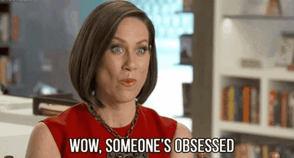 gif of a Woman in a sleeveless top expresses surprise with caption reading &quot;WOW, SOMEONE&#x27;S OBSESSED.&quot;
