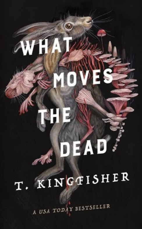 Book cover of &#x27;What Moves the Dead&#x27; by T. Kingfisher with illustrated hare surrounded by flora and fauna