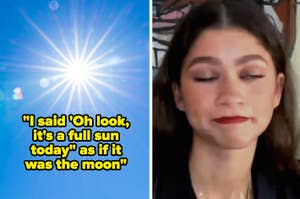 A reddit comment "I said oh look it's a full sun today as if it was the moon" next to Zendaya looking embarrassed