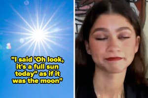 A reddit comment "I said oh look it's a full sun today as if it was the moon" next to Zendaya looking embarrassed
