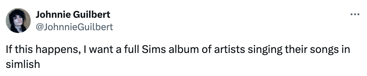 comment reads, if this happens i want a full sims album of artists singing their songs in simlish