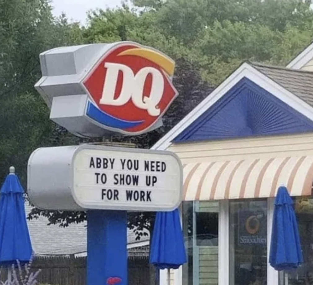 Sign outside Dairy Queen with message &quot;ABBY YOU NEED TO SHOW UP FOR WORK&quot;