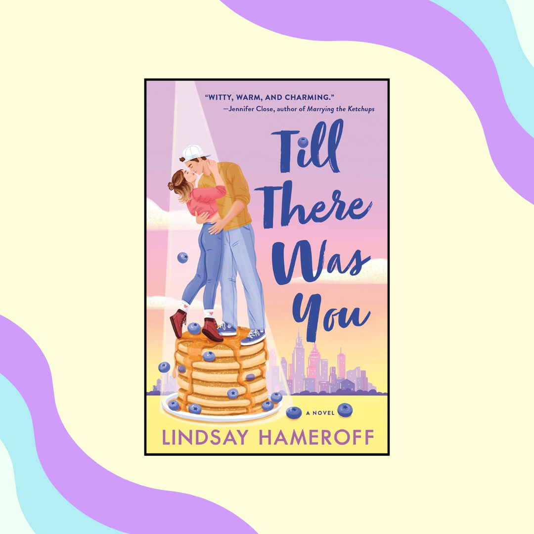 Book cover of &quot;Till There Was You&quot; by Lindsay Harrel, featuring an illustrated couple embracing on a stack of pancakes