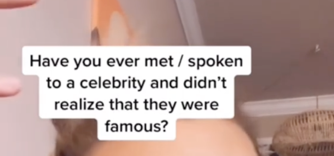 Text in image: "Have you ever met/spoken to a celebrity and didn't realize they were famous?"