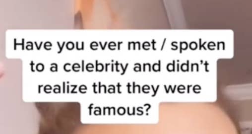 Text in image: &quot;Have you ever met/spoken to a celebrity and didn&#x27;t realize they were famous?&quot;