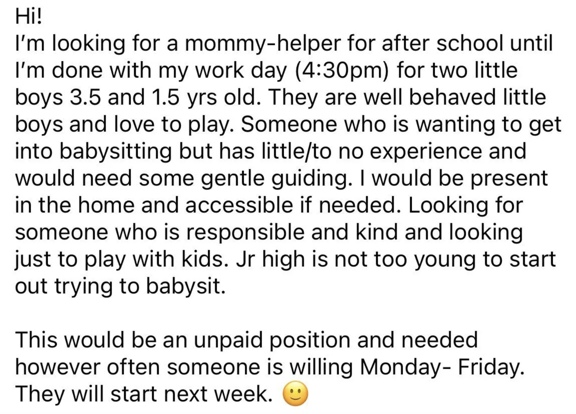 A posting for an unpaid helper to babysit two young boys after school, Monday–Friday — the mom would be in the home if needed; just need someone, maybe in jr high, who is responsible and kind and looking to play with kids