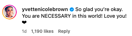 Screenshot of a supportive comment from @yvettenicolebrown: &quot;So glad you&#x27;re okay; you are NECESSARY in this world! Love you!&quot; with a black heart emoji and 1,190 likes