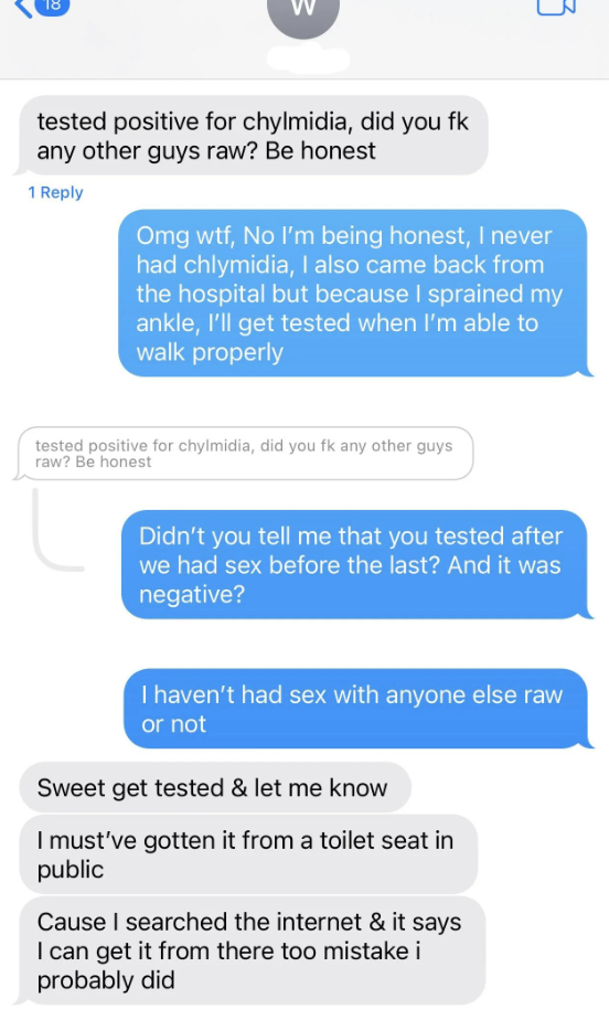 Guy tests positive for &quot;chylmidia&quot; and asks if she &quot;fucked other guys raw,&quot; and when she says no but &quot;didn&#x27;t you tell me you tested after we had sex before the last, and it was negative?&quot; he says he must&#x27;ve gotten it from a toilet seat