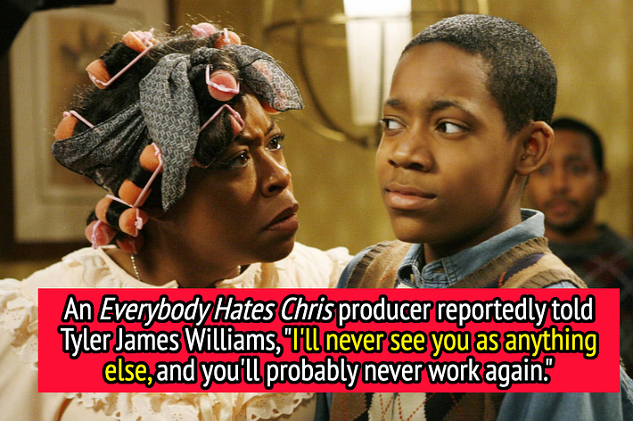 An Everybody Hates Chris producer reportedly told Tyler James Williams, "I'll never see you as anything else, and you'll probably never work again"