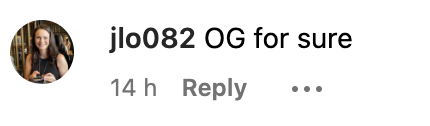 Instagram comment, user jlo082 writes &quot;OG for sure&quot; with a woman smiling in the profile icon