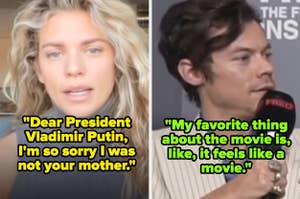 annalynne mccord saying "Dear President Vladimir Putin, I'm so sorry I was not your mother" and harry styles saying "My favorite thing about the movie is, like, it feels like a movie"