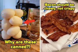 Two images side-by-side; left shows canned whole potatoes with text questioning their form, right displays cooked bacon with text "bacon should be chewy, not crispy"