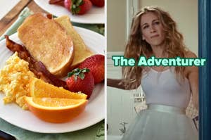 On the left, a plate with buttered toast, bacon, scrambled eggs, orange slices, and strawberries, and on the right, Carrie Bradshaw from Sex and the City labeled the adventurer