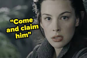 Close-up of Arwen from Lord of the Rings with quote "come and claim him" overlaying the image