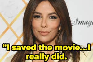 Eva Longoria in a formal outfit, with a quote overlaid: "I saved the movie...I really did."
