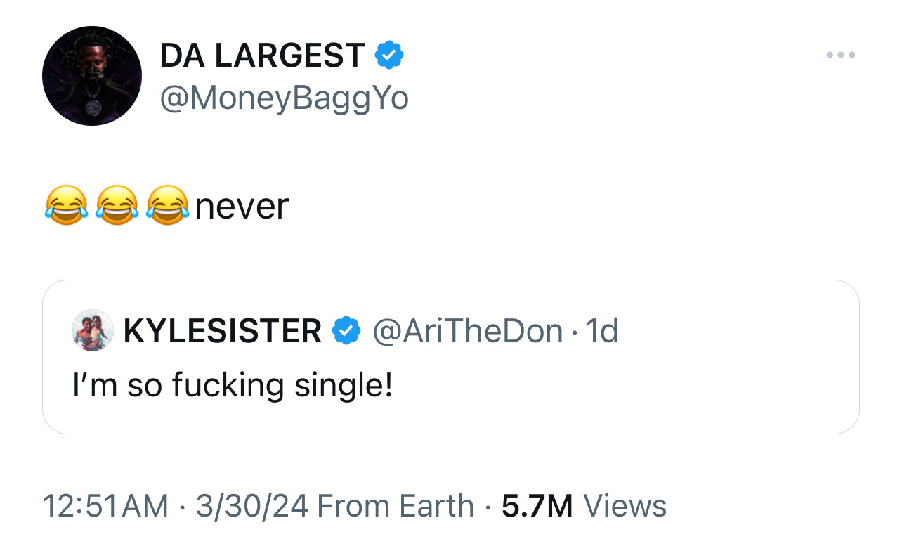 Tweet exchange: @AriTheDon states being single; @MoneyBaggYo responds with laughing emojis and &quot;never&quot;