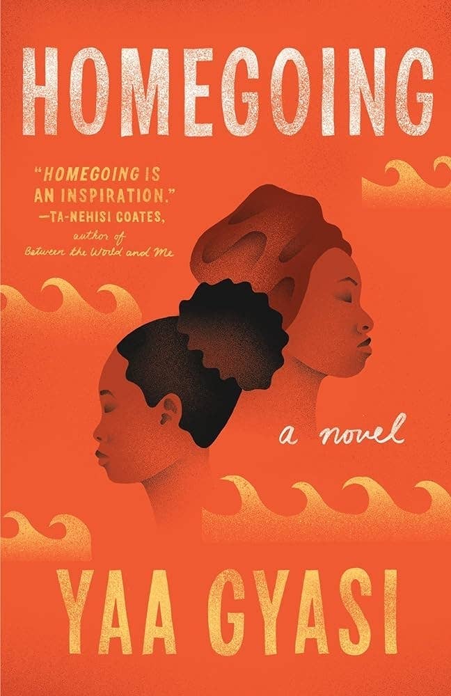 Book cover for &quot;Homegoing&quot; by Yaa Gyasi with accolade from Ta-Nehisi Coates and profile illustrations of two women