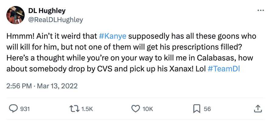 Tweet by D.L. Hughley making a humorous remark about Kanye not having his prescriptions filled despite having supporters. #TeamDL