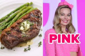 On the left, steak with herbs and butter with a side of asparagus, and on the right, Margot Robbie wearing a coordinated outfit labeled pink