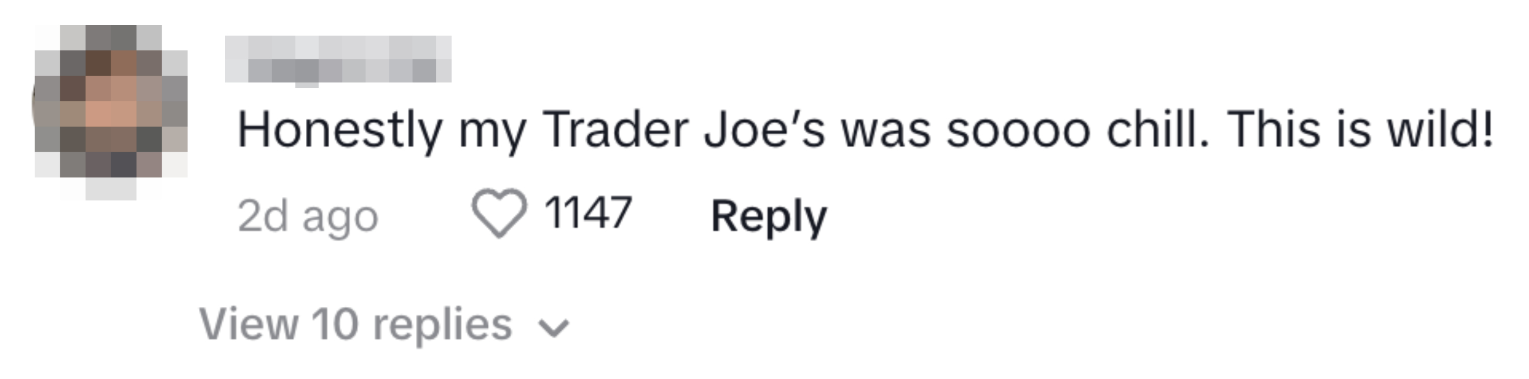 tiktok comment reads: &quot;Honestly my Trader Joe&#x27;s was soooo chill. This is wild!&quot;