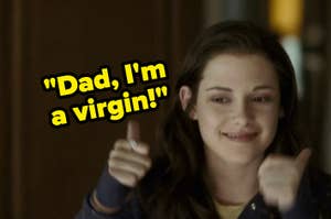 Kristen Stewart as Bella Swan in "Twilight" gives a thumbs up with a text quote that says "Dad, I'm a virgin!"