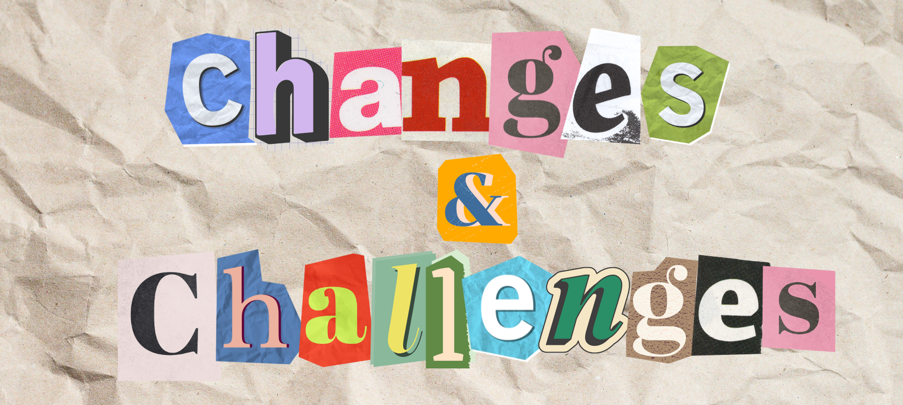 Cut-out letters on wrinkled paper spell &quot;changes &amp;amp; challenges.&quot;