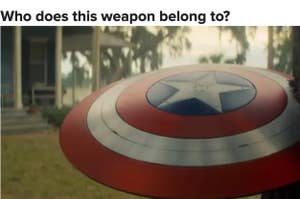 Captain America's shield leaning against a porch with the question "Who does this weapon belong to?" above it