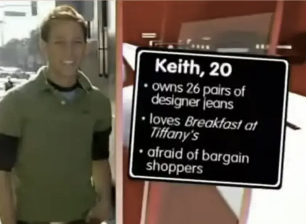 A man stands beside a text box listing his name Keith, 20, his love for designer jeans, Breakfast at Tiffany&#x27;s, and fear of bargain shoppers