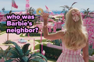 Person facing away looking at a pink themed scene with text "who was Barbie's neighbor?"