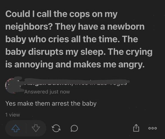 Social media screenshot: A user asks if they can call the cops on a neighbor&#x27;s crying baby; a sarcastic reply suggests arresting the baby
