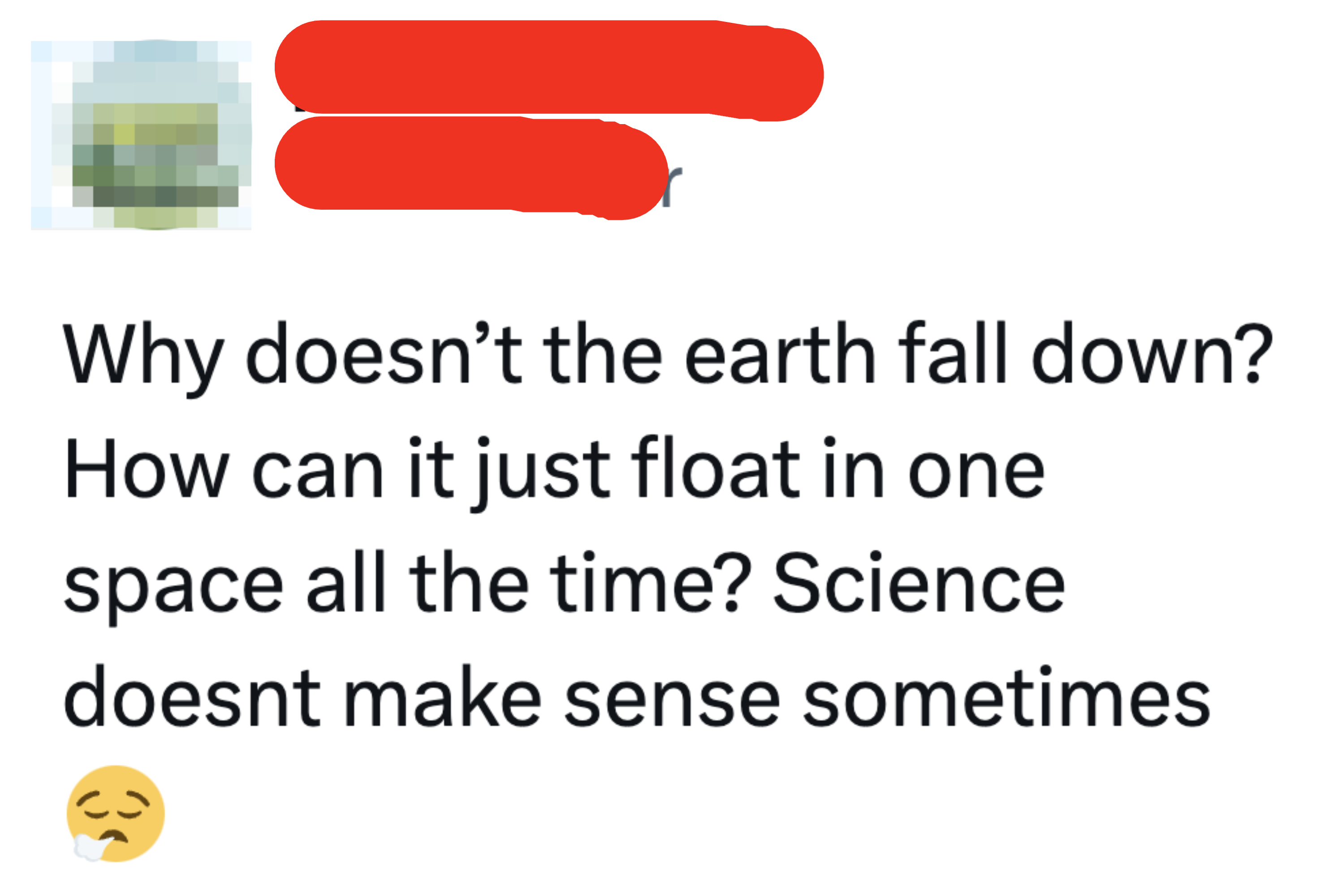 Tweet questioning why the Earth doesn&#x27;t fall down, expressing confusion about its constant float in space