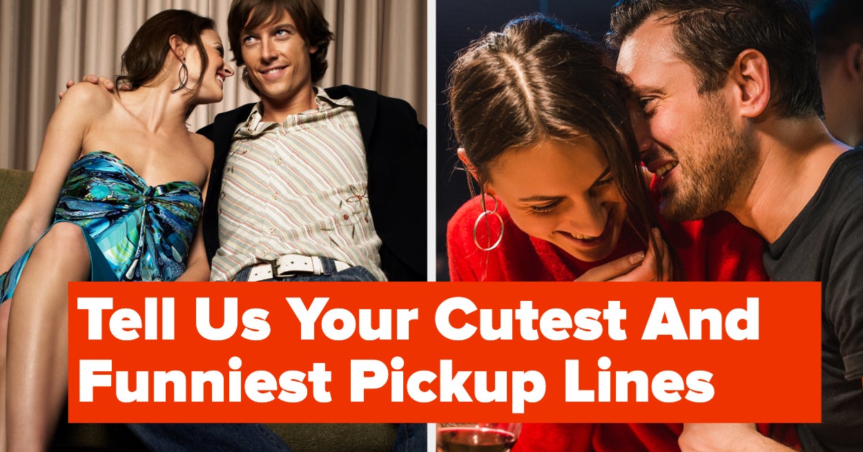 What Are The Cutest And Funniest Pickup Lines You've Used?