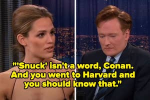 jennifer garner telling conan "'Snuck' isn't a word, Conan. And you went to Harvard and you should know that"