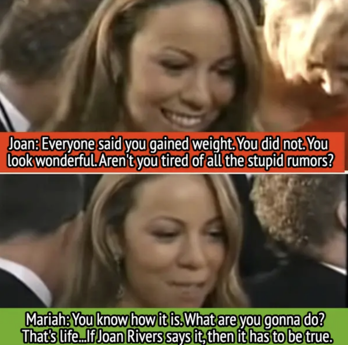 Joan brings up rumors Mariah gained weight, so Mariah says, &quot;If Joan Rivers says it, then it has to be true&quot;