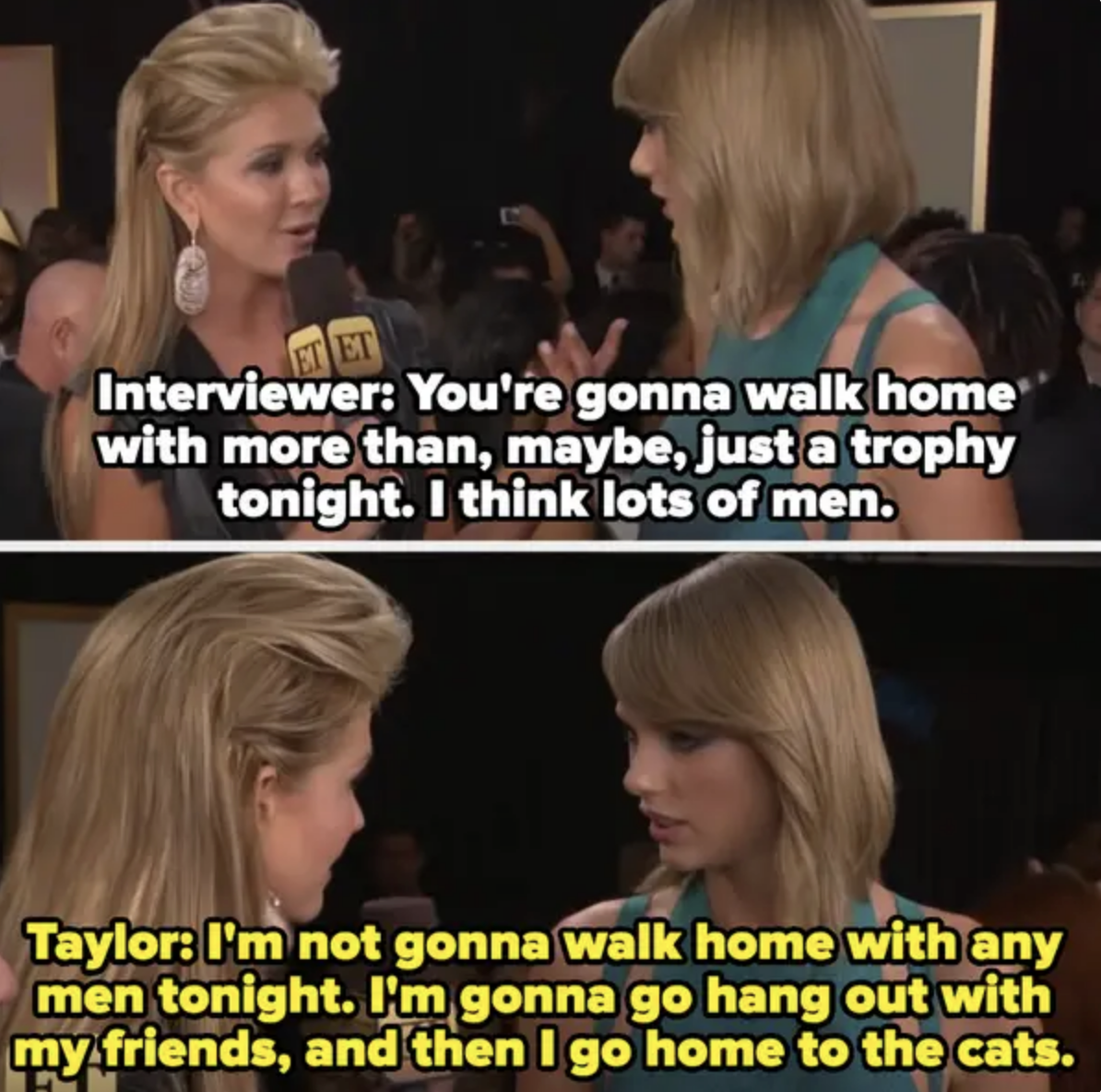 the interviewer saya Taylor&#x27;s going to walk home with lots of men, so Taylor says that she&#x27;s not, she&#x27;s going to hang out with friends then go home to the cats